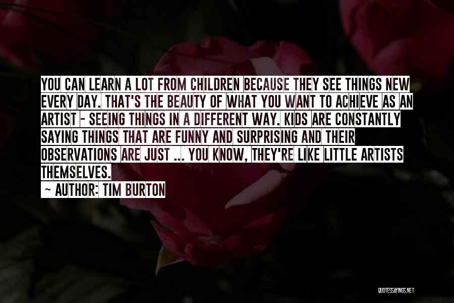 Seeing The Beauty In Things Quotes By Tim Burton