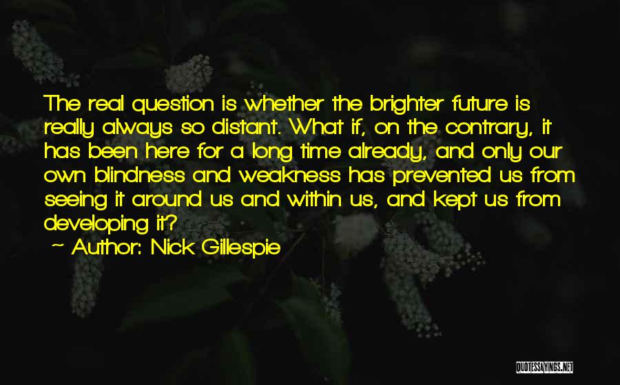 Seeing The Future Quotes By Nick Gillespie