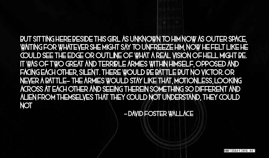 Seeing The Girl You Like Quotes By David Foster Wallace Seeing The Girl You Like Quotes By David Foster Wallace