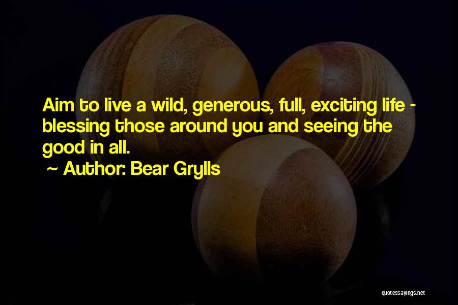 Seeing The Good In Life Quotes By Bear Grylls