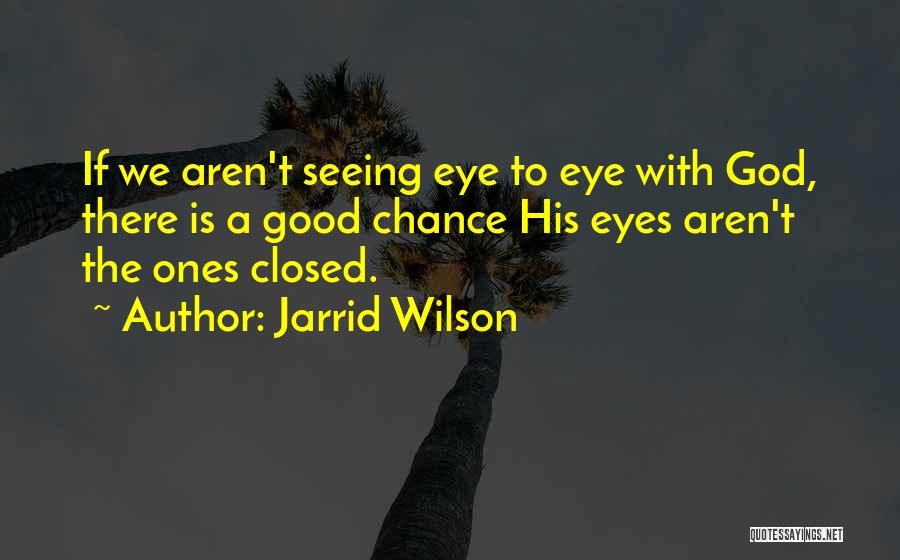 Seeing The Good In Someone Quotes By Jarrid Wilson