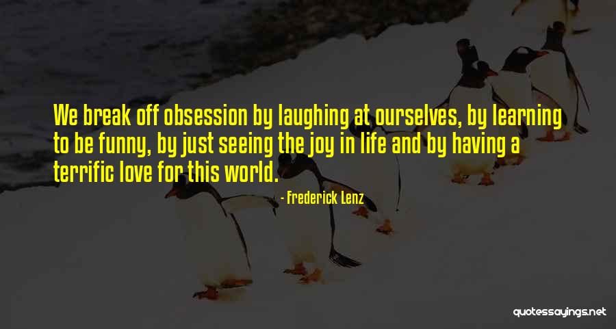 Seeing The Joy In Life Quotes By Frederick Lenz