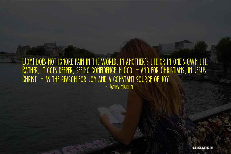Seeing The Joy In Life Quotes By James Martin Seeing The Joy In Life Quotes By James Martin