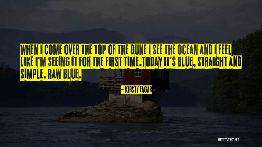 Seeing The Ocean For The First Time Quotes By Kirsty Eagar Seeing The Ocean For The First Time Quotes By Kirsty Eagar