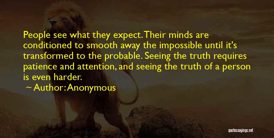 Seeing The Truth Quotes By Anonymous