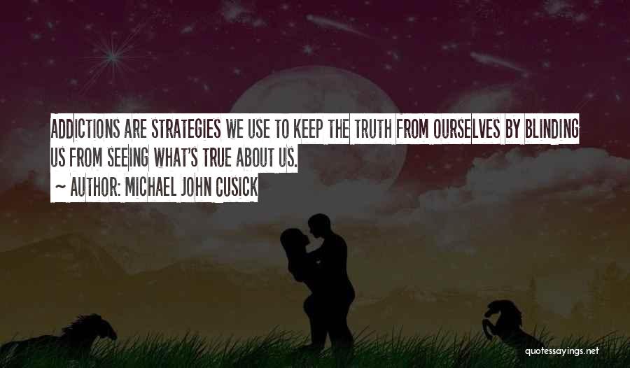 Seeing The Truth Quotes By Michael John Cusick