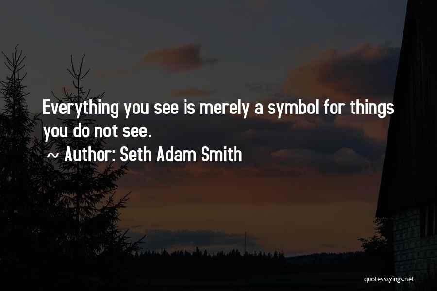 Seeing The Truth Quotes By Seth Adam Smith