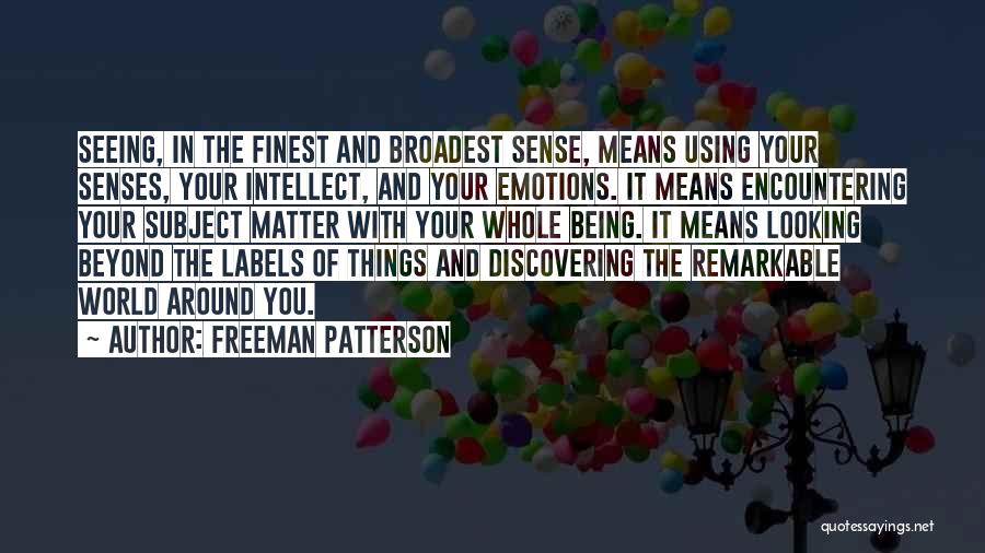 Seeing The World Around You Quotes By Freeman Patterson