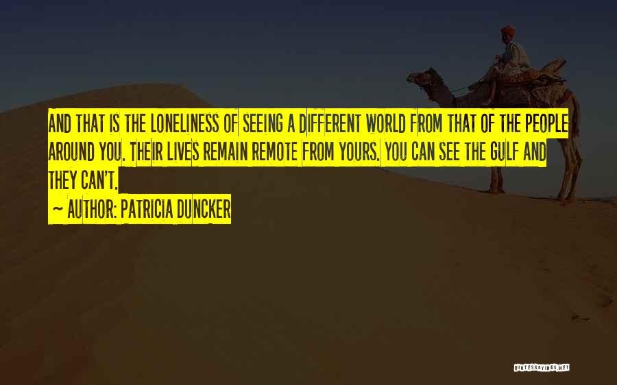 Seeing The World Around You Quotes By Patricia Duncker