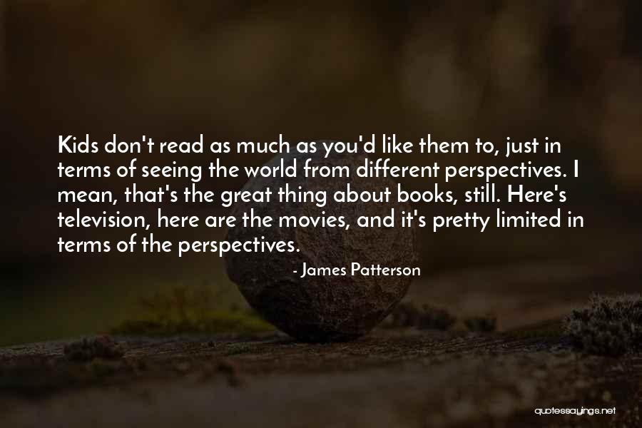 Seeing The World Different Quotes By James Patterson Seeing The World Different Quotes By James Patterson