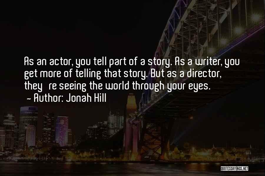 Seeing The World Through Eyes Quotes By Jonah Hill