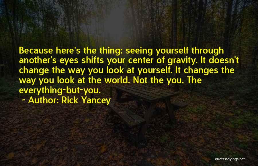 Seeing The World Through Eyes Quotes By Rick Yancey