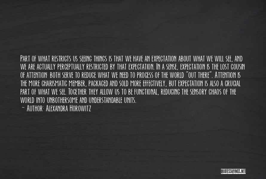 Seeing The World Together Quotes By Alexandra Horowitz