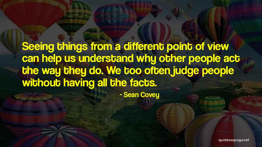 Seeing Things From A Different Point Of View Quotes By Sean Covey Seeing Things From A Different Point Of View Quotes By Sean Covey