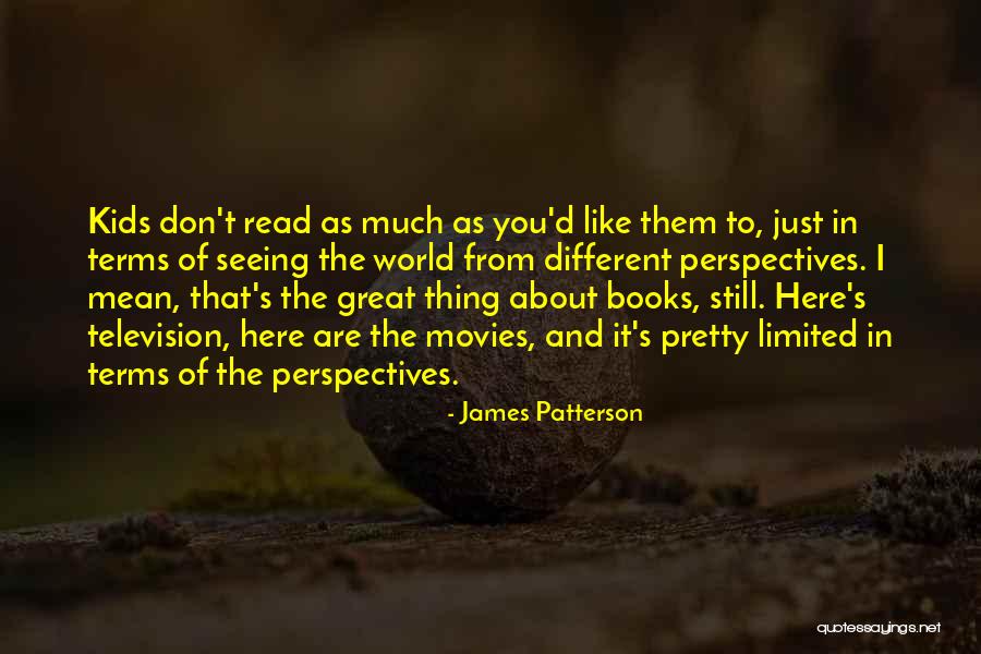 Seeing Things From Different Perspectives Quotes By James Patterson Seeing Things From Different Perspectives Quotes By James Patterson