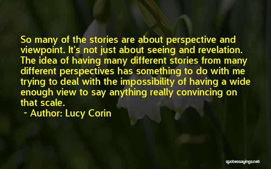 Seeing Things From Different Perspectives Quotes By Lucy Corin