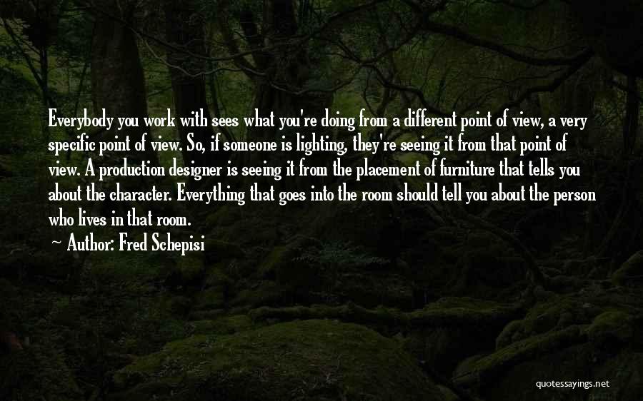 Seeing Things From Others Point Of View Quotes By Fred Schepisi