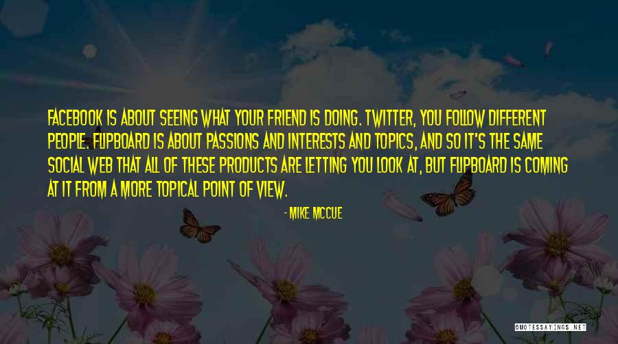 Seeing Things From Others Point Of View Quotes By Mike McCue Seeing Things From Others Point Of View Quotes By Mike McCue