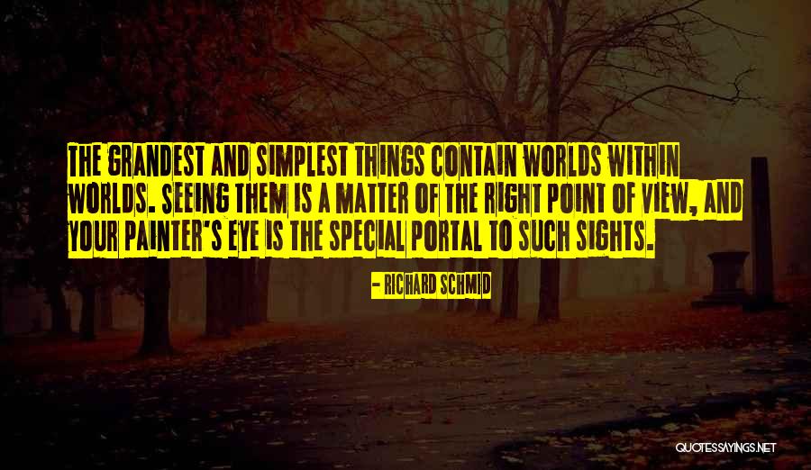 Seeing Things From Others Point Of View Quotes By Richard Schmid Seeing Things From Others Point Of View Quotes By Richard Schmid