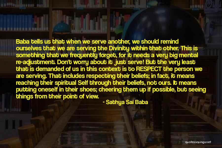 Seeing Things From Others Point Of View Quotes By Sathya Sai Baba Seeing Things From Others Point Of View Quotes By Sathya Sai Baba