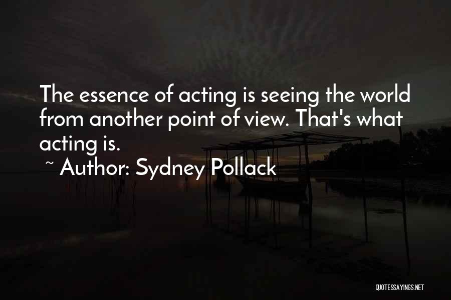 Seeing Things From Others Point Of View Quotes By Sydney Pollack