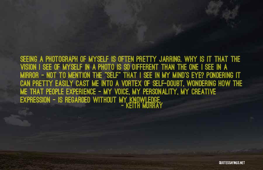 Seeing Things In A Different Way Quotes By Keith Murray Seeing Things In A Different Way Quotes By Keith Murray