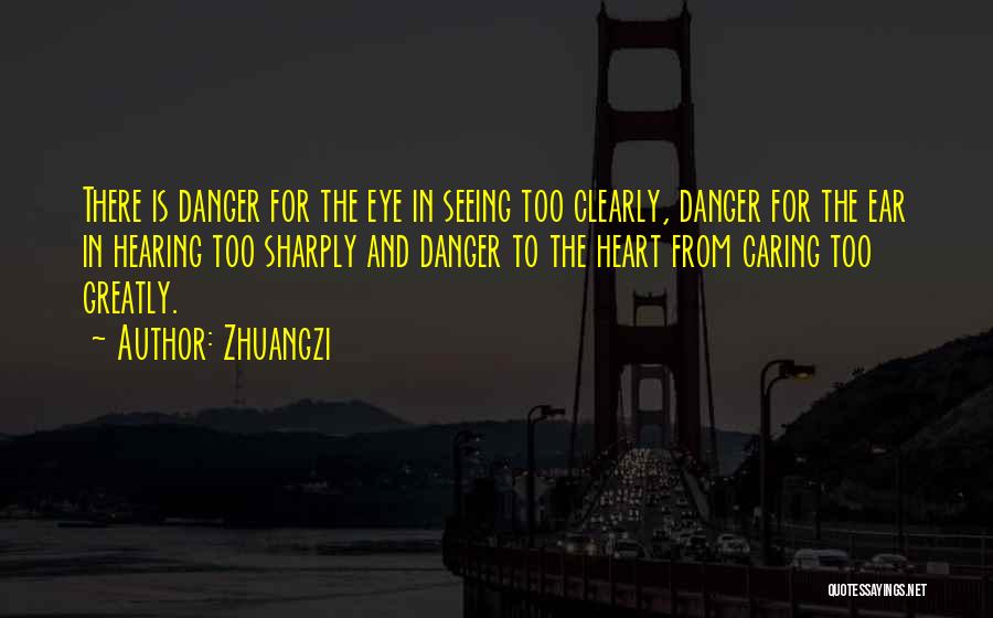Seeing Things More Clearly Quotes By Zhuangzi