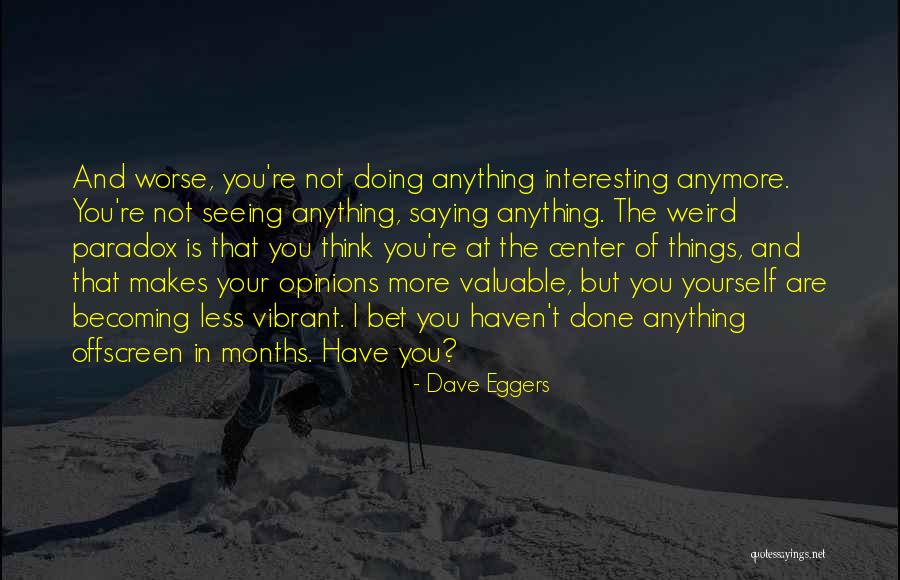 Seeing Things Quotes By Dave Eggers Seeing Things Quotes By Dave Eggers