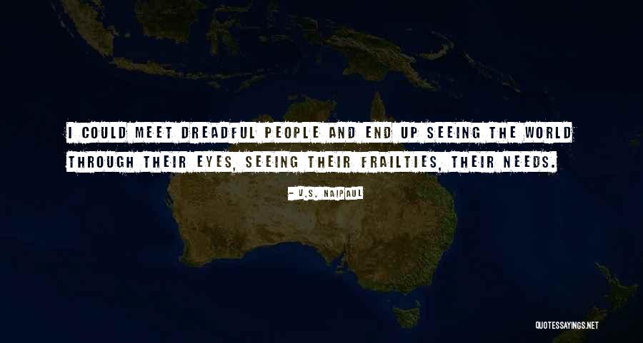 Seeing Things Through Others Eyes Quotes By V.S. Naipaul