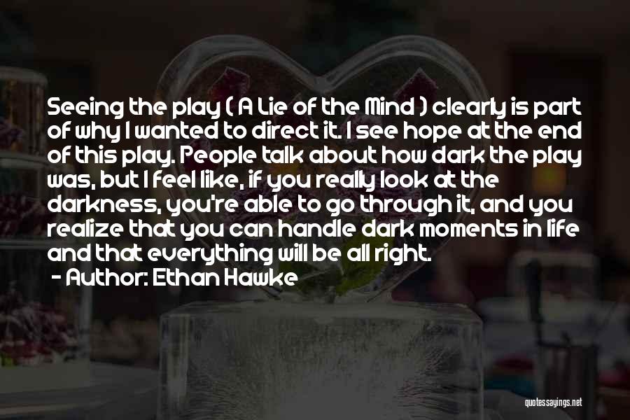 Seeing Things Through To The End Quotes By Ethan Hawke