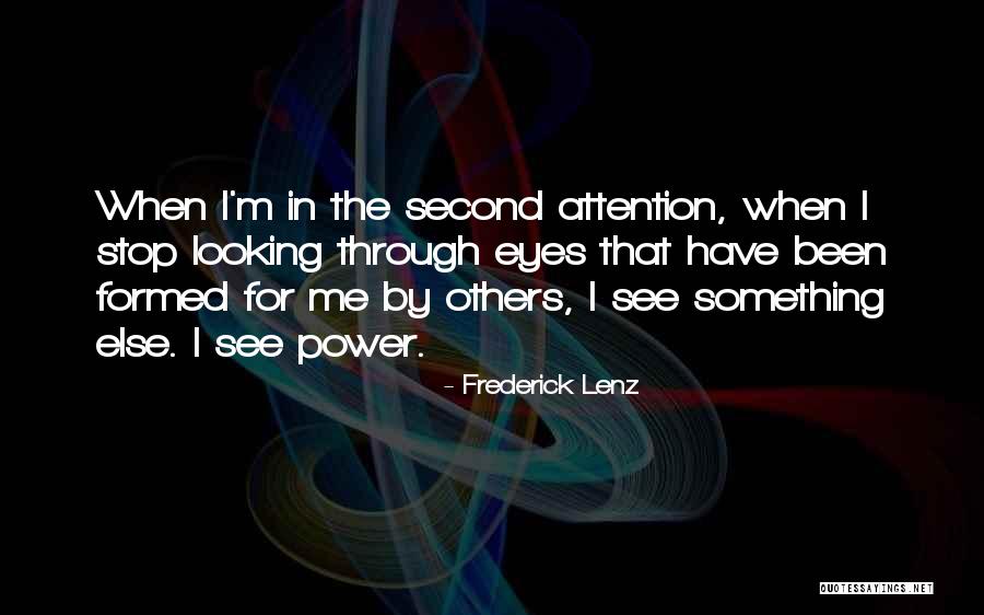 Seeing Through Someone Else Eyes Quotes By Frederick Lenz