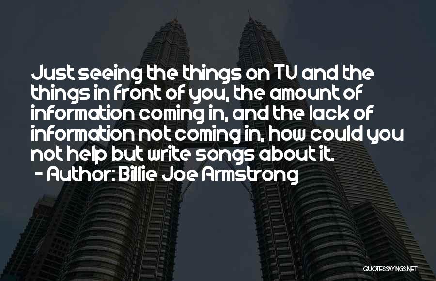 Seeing What's In Front Of You Quotes By Billie Joe Armstrong