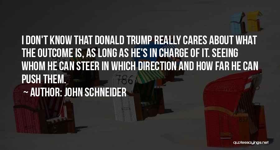 Seeing Who Really Cares Quotes By John Schneider