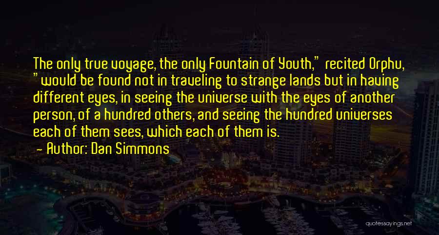 Seeing With Different Eyes Quotes By Dan Simmons