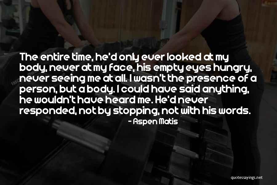 Seeing With Eyes Quotes By Aspen Matis Seeing With Eyes Quotes By Aspen Matis