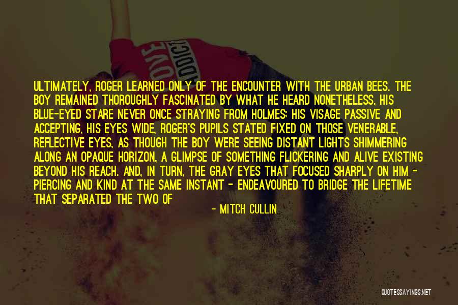 Seeing With Eyes Quotes By Mitch Cullin Seeing With Eyes Quotes By Mitch Cullin