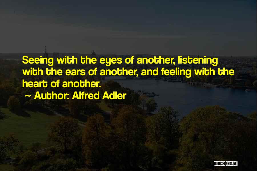 Seeing With The Heart Quotes By Alfred Adler