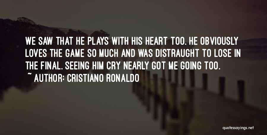 Seeing With The Heart Quotes By Cristiano Ronaldo