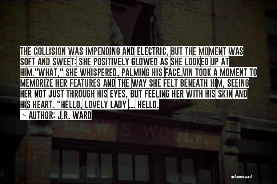 Seeing With The Heart Quotes By J.R. Ward