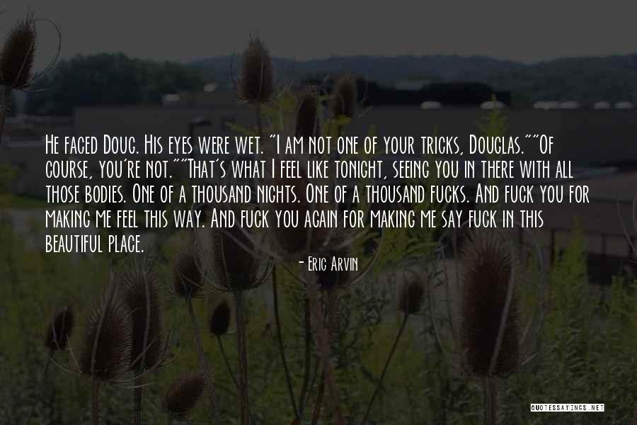 Seeing With Your Eyes Quotes By Eric Arvin Seeing With Your Eyes Quotes By Eric Arvin