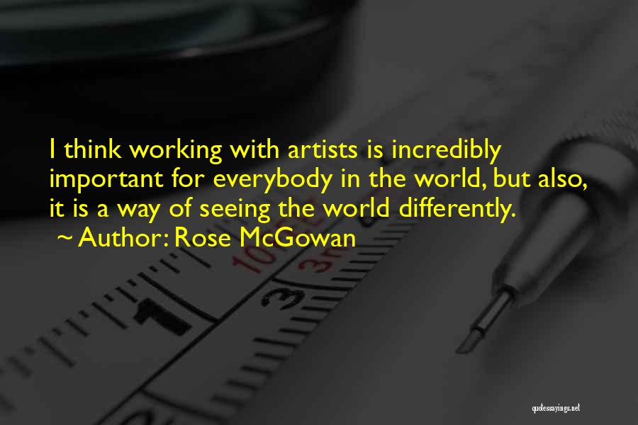 Seeing World Differently Quotes By Rose McGowan