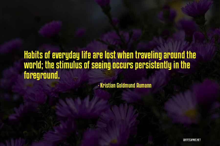 Seeing You Everyday Quotes By Kristian Goldmund Aumann Seeing You Everyday Quotes By Kristian Goldmund Aumann