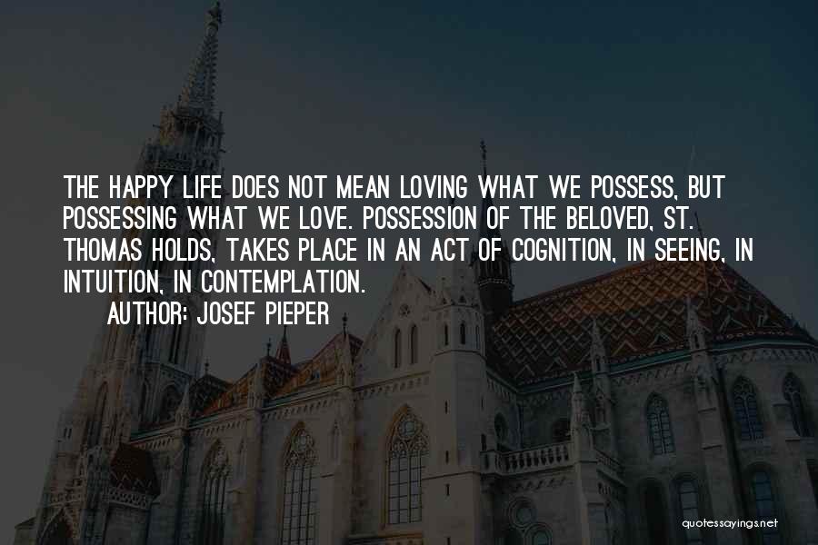 Seeing You Happy Is My Happiness Quotes By Josef Pieper