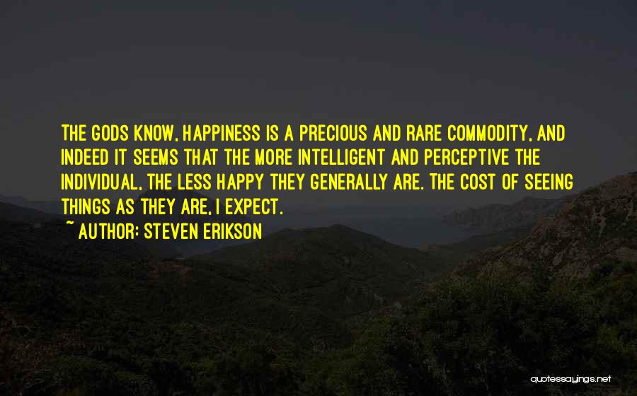 Seeing You Happy Is My Happiness Quotes By Steven Erikson