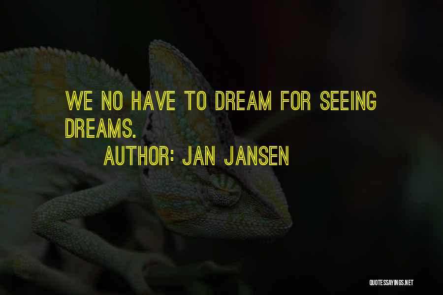 Seeing You In My Dreams Quotes By Jan Jansen