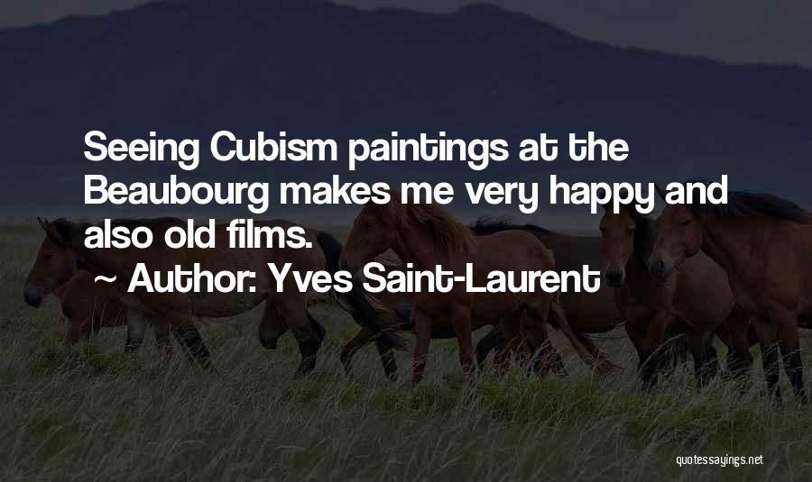 Seeing You Makes Me Happy Quotes By Yves Saint-Laurent