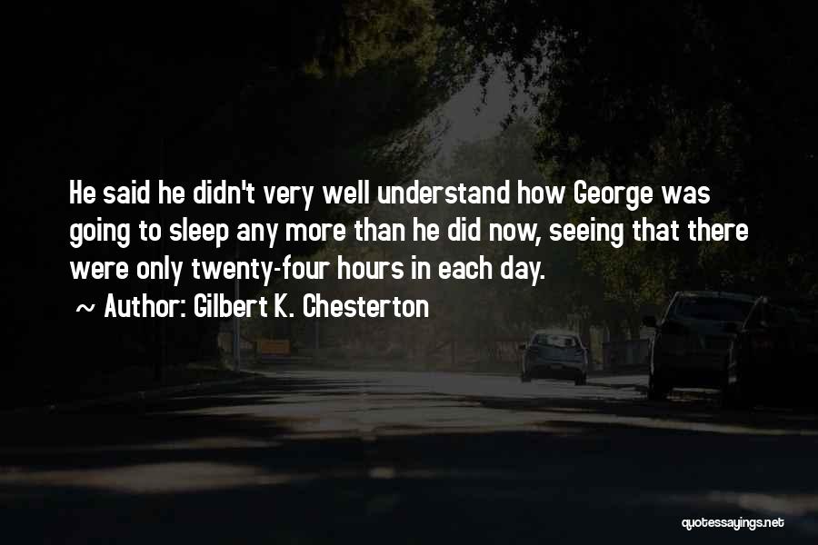 Seeing You Sleep Quotes By Gilbert K. Chesterton