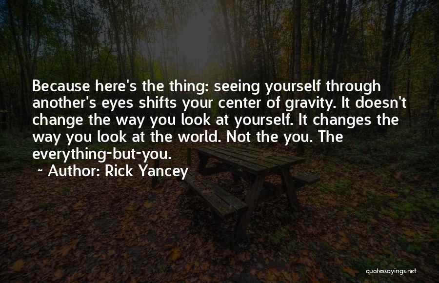 Seeing You Through My Eyes Quotes By Rick Yancey