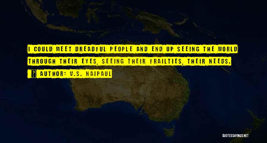 Seeing You Through My Eyes Quotes By V.S. Naipaul