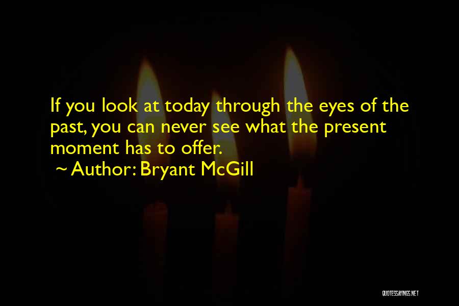 Seeing You Today Quotes By Bryant McGill